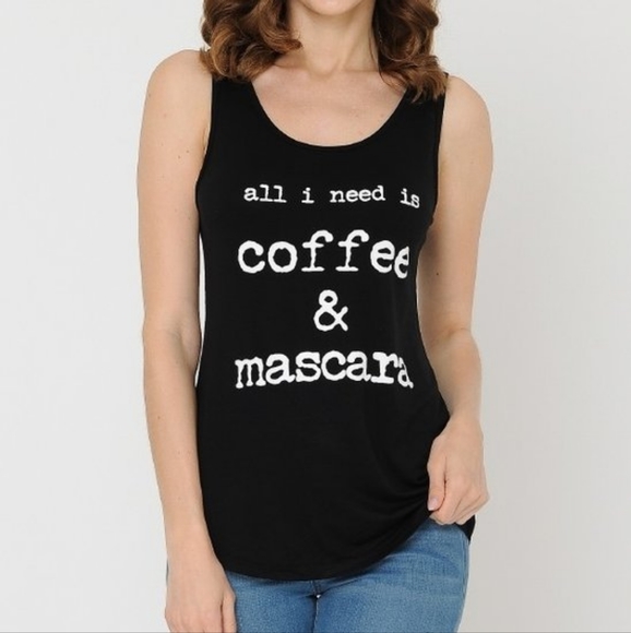 ALPHABET APPAREL Tops - All I Need Coffee & Mascara